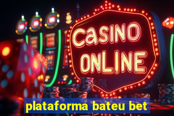 plataforma bateu bet